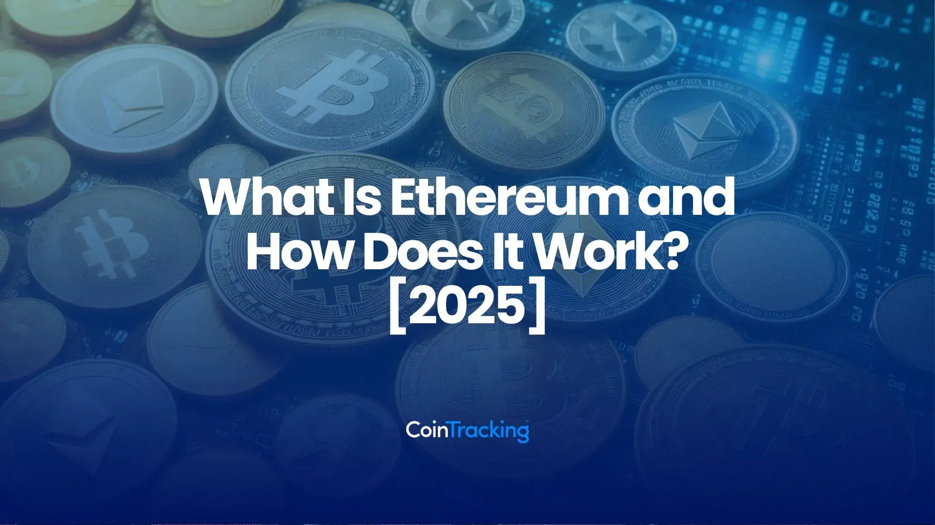 Was ist Ethereum und wie funktioniert es? [2025]