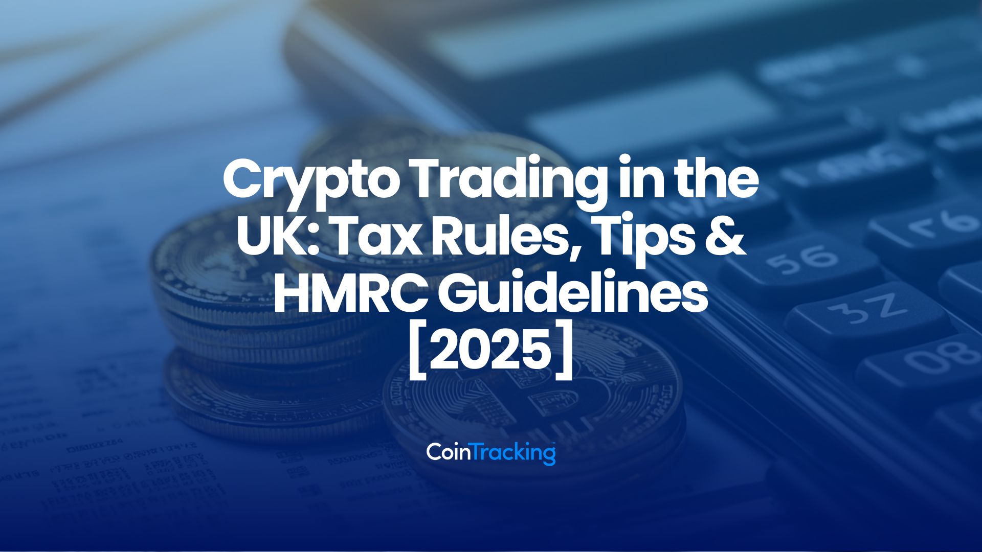 Crypto Trading in the UK: Tax Rules, Tips & HMRC Guidelines [2025]